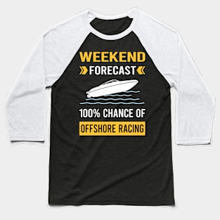 Weekend Forecast Offshore Racing Race Baseball T-Shirt